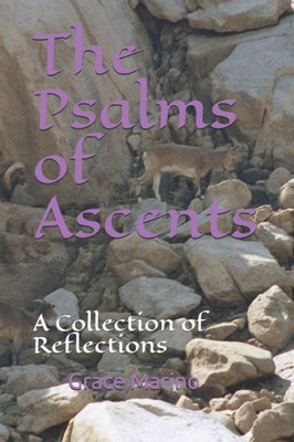 The Psalms Of Ascents : A Collection Of Reflections
