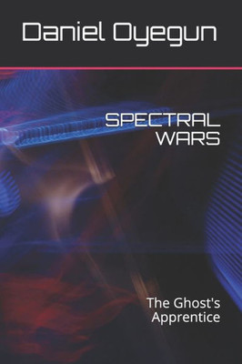 Spectral Wars : The Ghost'S Apprentice