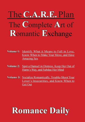 The C.A.R.E. Plan : The Complete Art Of Romantic Exchange