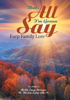 That'S All I'M Gonna Say : Earp Family Lore