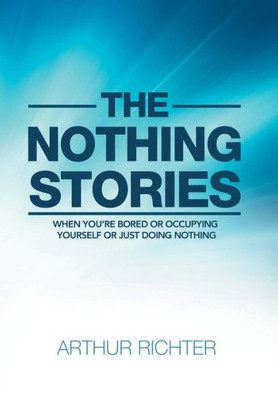 The Nothing Stories : When You'Re Bored Or Occupying Yourself Or Just Doing Nothing