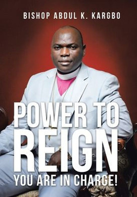 Power To Reign : You Are In Charge!