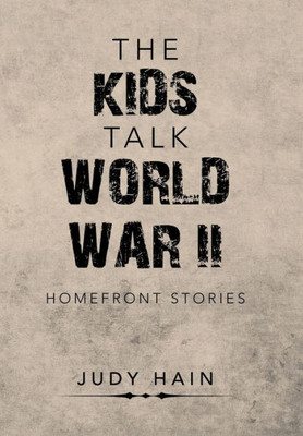 The Kids Talk World War Ii : Homefront Stories