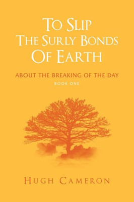 To Slip The Surly Bonds Of Earth : About The Breaking Of The Day