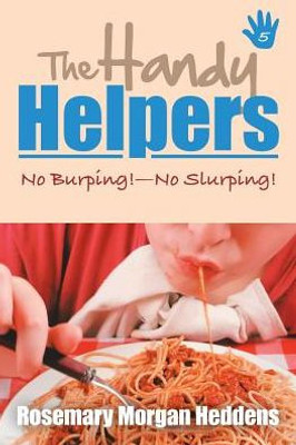 The Handy Helpers : No Burping!No Slurping!