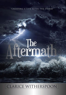 The Aftermath : Creating A Life After The Storm