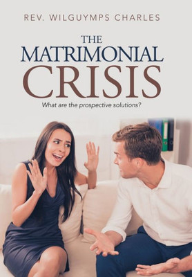 The Matrimonial Crisis : What Are The Prospective Solutions?