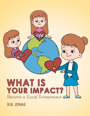 What Is Your Impact? : Become A Social Entrepreneur