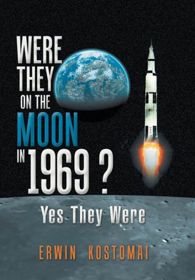 Were They On The Moon In 1969? : Yes They Were