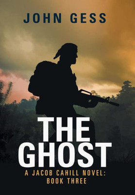 The Ghost : A Jacob Cahill Novel: Book Three