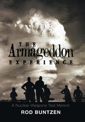The Armageddon Experience : A Nuclear Weapons Test Memoir