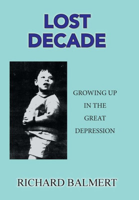 Lost Decade : Growing Up In The Great Depression