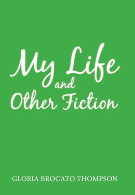 My Life And Other Fiction