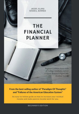 The Financial Planner : Beginner'S Edition Invest With $5 College Graduates Airbnb 6 Figure Returns 6 Figure Jobs Residual Income