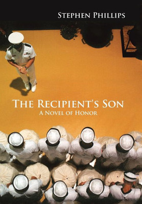 The Recipient'S Son : A Novel Of Honor