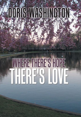 Where There'S Hope There'S Love : Poems Of Hope & Love For Today & Tomorrow