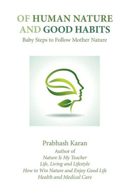 Of Human Nature And Good Habits : Baby Steps To Follow Mother Nature