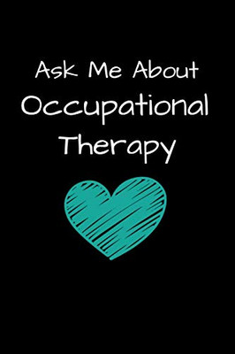 Ask Me About Occupational Therapy: Gift For Occupational Therapist