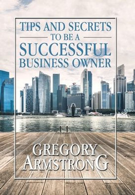 Tips And Secrets To Be A Successful Business Owner