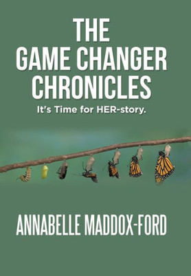 The Game Changer Chronicles : It'S Time For Her Story