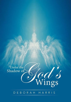 Under The Shadow Of Gods Wings