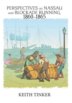 Perspectives On Nassau And Blockade Running, 1860-1865
