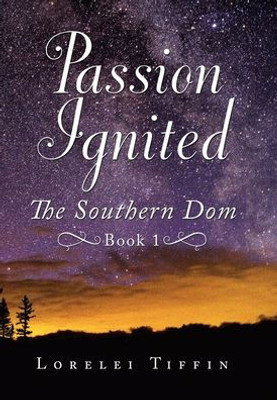 Passion Ignited : The Southern Dom: Book 1