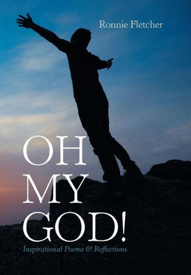 Oh My God! : Inspirational Poems & Reflections