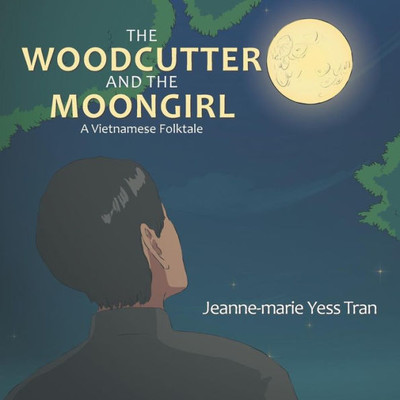 The Woodcutter And The Moongirl : A Vietnamese Folktale