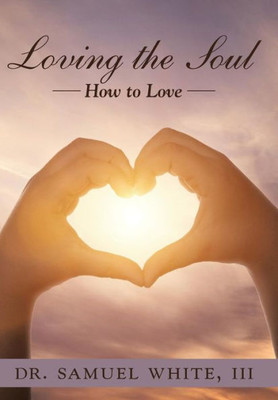 Loving The Soul : How To Love