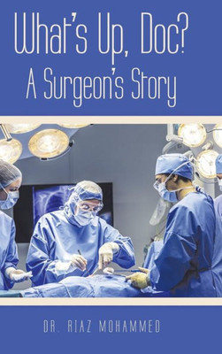 What'S Up, Doc? A Surgeon'S Story