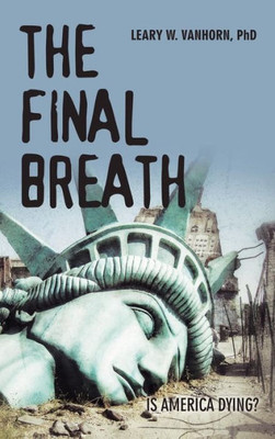 The Final Breath : Is America Dying?