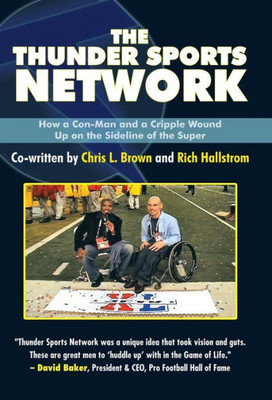 The Thunder Sports Network : How A Con-Man And A Cripple Wound Up On The Sideline Of The Super