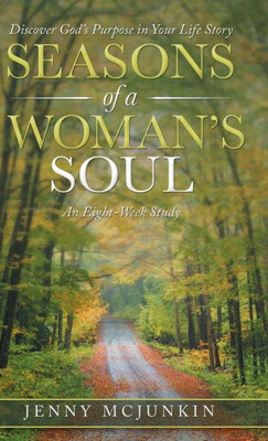 Seasons Of A Woman'S Soul : Discover God'S Purpose In Your Life Story