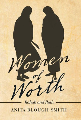 Women Of Worth : Rahab And Ruth
