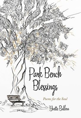 Park Bench Blessings : Poems For The Soul