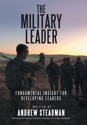 The Military Leader : Fundamental Insight For Developing Leaders
