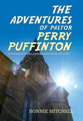 The Adventures Of Pastor Perry Puffinton