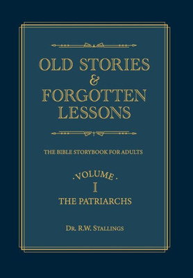 Old Stories And Forgotten Lessons : The Bible Storybook For Adults