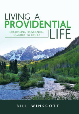 Living A Providential Life : Discovering Providential Qualities To Live By