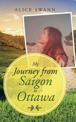 My Journey From Saigon To Ottawa