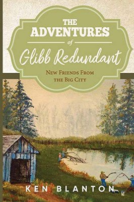 The Adventures Of Glibb Redundant: New Friends from The Big City - 9781953904379