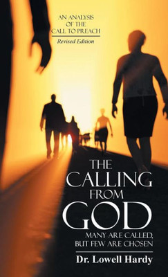 The Calling From God : Many Are Called, But Few Are Chosen