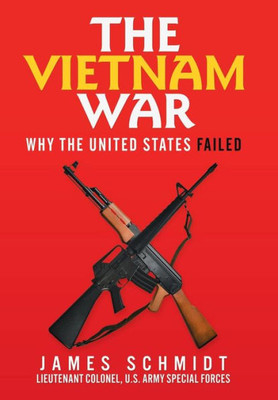 The Vietnam War : Why The United States Failed