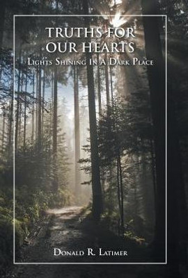 Truths For Our Hearts : Lights Shining In A Dark Place