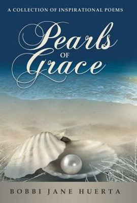 Pearls Of Grace : A Collection Of Inspirational Poems