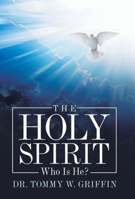 The Holy Spirit : Who Is He?