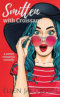 Smitten with Croissants: A Sweet Billionaire Romantic Comedy