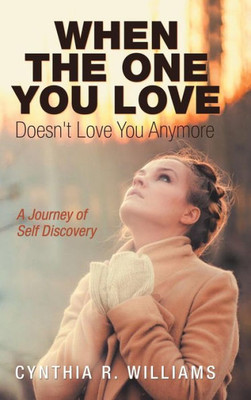 When The One You Love Doesn'T Love You Anymore : A Journey Of Self Discovery