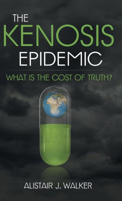 The Kenosis Epidemic : What Is The Cost Of Truth?